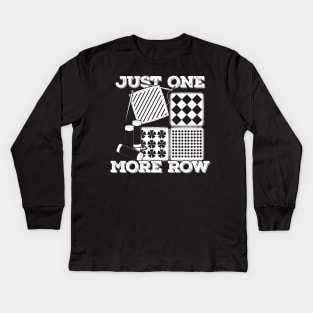 Just One More Row Quilting Quilter Gift Kids Long Sleeve T-Shirt